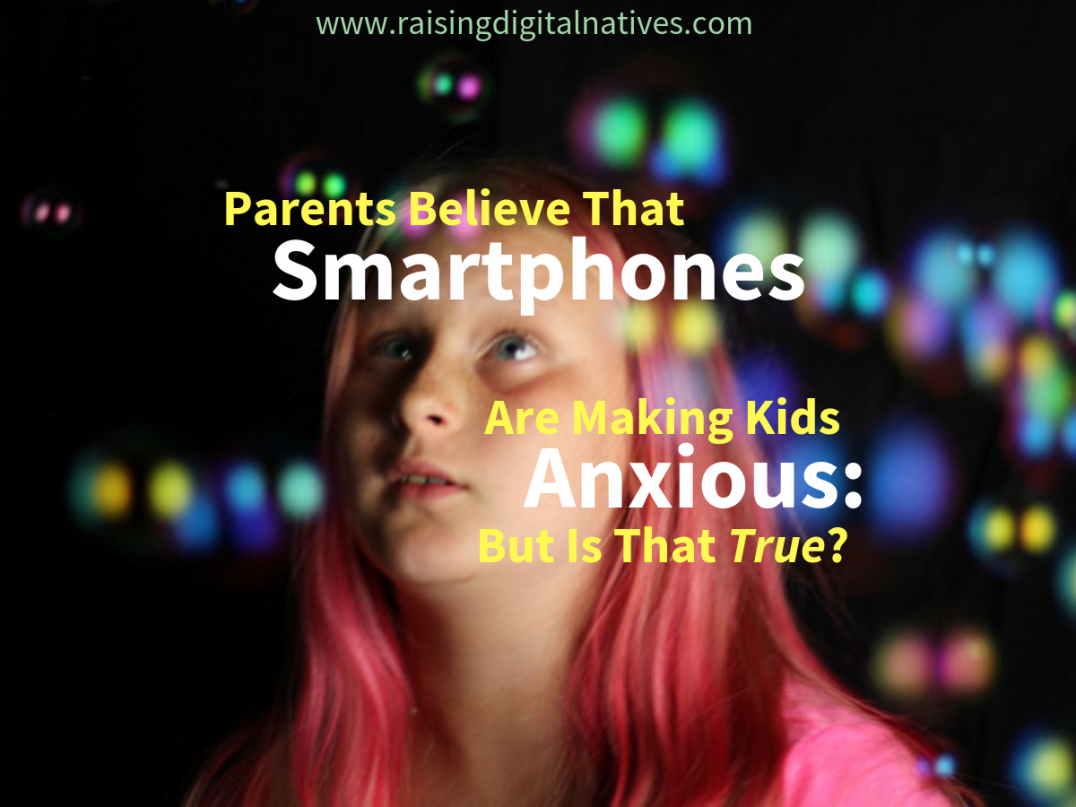 Smartphones and anxiety, kids and phones, kids and smartphones, kids and technology